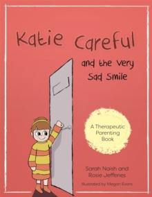 Katie Careful and the Very Sad Smile : A story about anxious and clingy behaviour