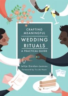 Crafting Meaningful Wedding Rituals : A Practical Guide