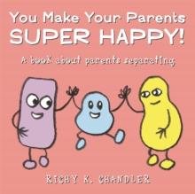 You Make Your Parents Super Happy! : A book about parents separating