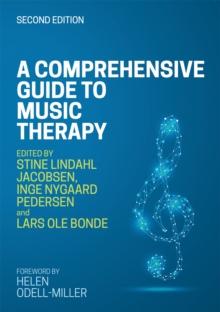 A Comprehensive Guide to Music Therapy, 2nd Edition : Theory, Clinical Practice, Research and Training