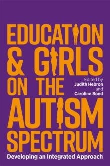 Education and Girls on the Autism Spectrum : Developing an Integrated Approach