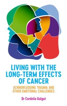 Living with the Long-Term Effects of Cancer : Acknowledging Trauma and other Emotional Challenges