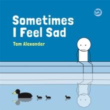 Sometimes I Feel Sad