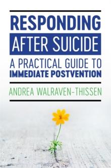 Responding After Suicide : A Practical Guide to Immediate Postvention