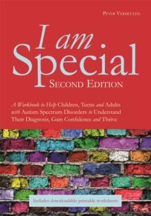 I am Special : A Workbook to Help Children, Teens and Adults with Autism Spectrum Disorders to Understand Their Diagnosis, Gain Confidence and Thrive