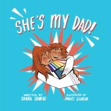 She's My Dad! : A Story for Children Who Have a Transgender Parent or Relative