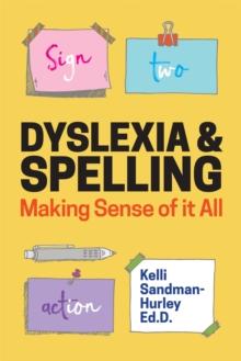 Dyslexia and Spelling : Making Sense of it All