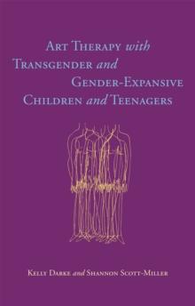 Art Therapy with Transgender and Gender-Expansive Children and Teenagers