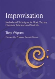 Improvisation : Methods and Techniques for Music Therapy Clinicians, Educators, and Students