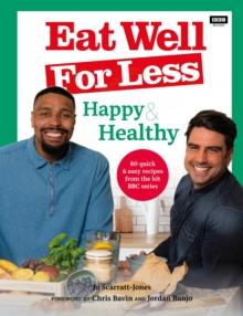 Eat Well for Less: Happy & Healthy : 80 quick & easy recipes from the hit BBC series