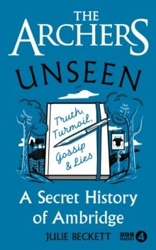 The Archers Unseen : A secret history of Ambridge