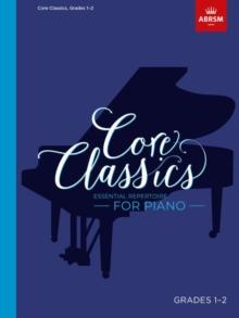 Core Classics, Grades 1-2 : Essential repertoire for piano