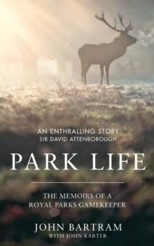 Park Life : The Memoirs of a Royal Parks Gamekeeper