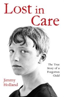 Lost in Care - The True Story of a Forgotten Child