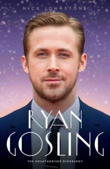 Ryan Gosling - The Biography