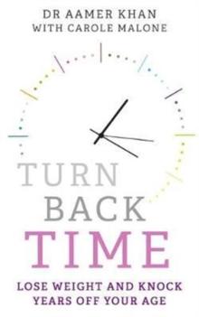 Turn Back Time - lose weight and knock years off your age : Lose weight and knock years off your age