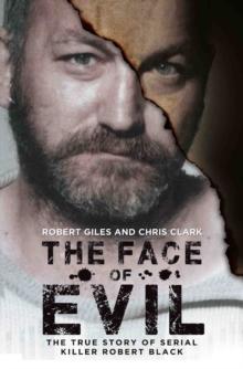 The Face of Evil : The True Story of Serial Killer, Robert Black