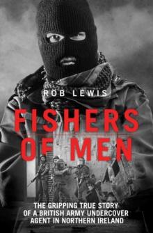 Fishers of Men - The Gripping True Story of a British Undercover Agent in Northern Ireland