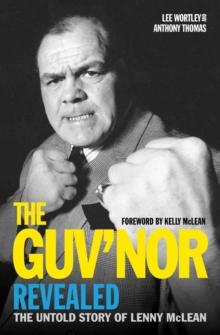 The Guv'nor Revealed - The Untold Story of Lenny McLean : The Untold Story of Lenny McLean