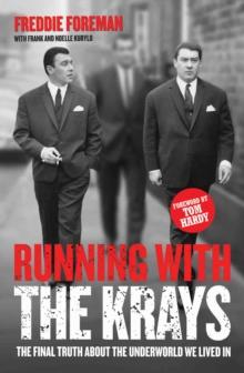 Running with the Krays - The Final Truth About The Krays and the Underworld We Lived In