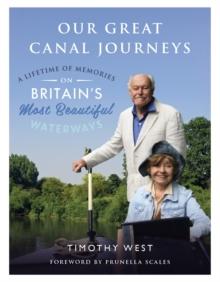 Our Great Canal Journeys: A Lifetime of Memories on Britain's Most Beautiful Waterways : A Lifetime of Memories on Britain's Most Beautiful Waterways