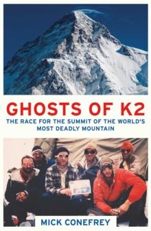 Ghosts of K2 : The Race for the Summit of the World's Most Deadly Mountain