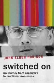 Switched On : My Journey from Aspergers to Emotional Awareness