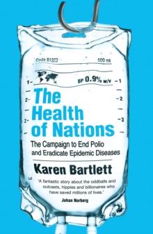 The Health of Nations : The Campaign to End Polio and Eradicate Epidemic Diseases