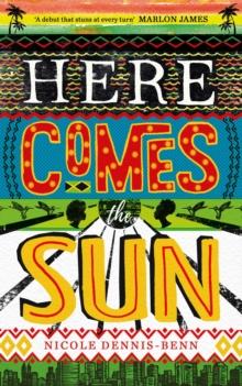 Here Comes the Sun : 'Stuns at every turn' - Marlon James