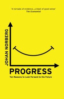 Progress : Ten Reasons to Look Forward to the Future