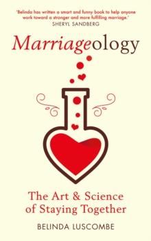 Marriageology : The Art and Science of Staying Together