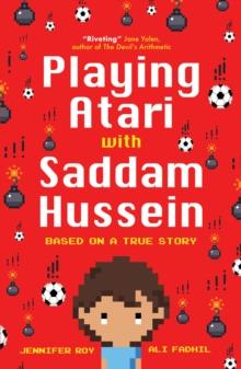 Playing Atari with Saddam Hussein : Based on a True Story