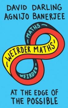 Weirder Maths : At the Edge of the Possible