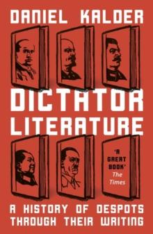 Dictator Literature : A History of Bad Books by Terrible People