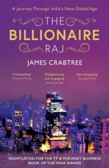 The Billionaire Raj : SHORTLISTED FOR THE FT & MCKINSEY BUSINESS BOOK OF THE YEAR AWARD 2018