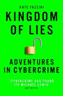 Kingdom of Lies : Adventures in cybercrime