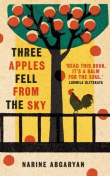 Three Apples Fell from the Sky : The International Bestseller