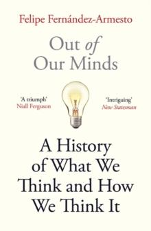 Out of Our Minds : What We Think and How We Came to Think It