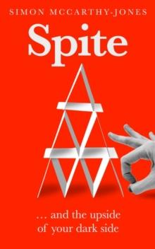 Spite : And the Upside of Your Dark Side