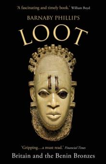 Loot : Britain and the Benin Bronzes (Revised and Updated Edition)