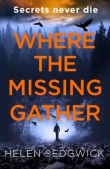 Where the Missing Gather : Helen Sedgwick saw into the future and that future is now! Lemn Sissay, author of My Name Is Why