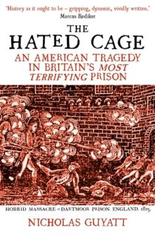 The Hated Cage : An American Tragedy in Britain's Most Terrifying Prison