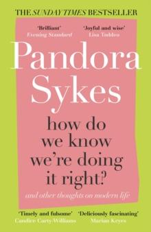 How Do We Know We're Doing It Right? : And Other Thoughts On Modern Life