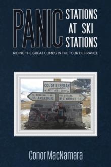 Panic Stations at Ski Stations : Riding the Great Climbs in the Tour de France