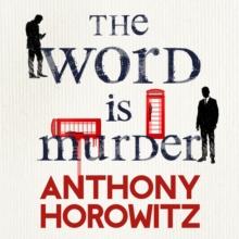 The Word Is Murder : The bestselling mystery from the author of Magpie Murders - you've never read a crime novel quite like this