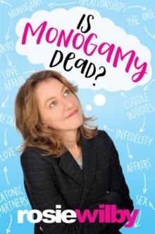 Is Monogamy Dead? : Rethinking relationships in the 21st century