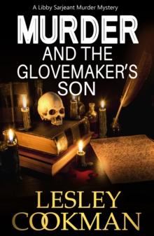 Murder and the Glovemaker's Son : A Libby Sarjeant Murder Mystery