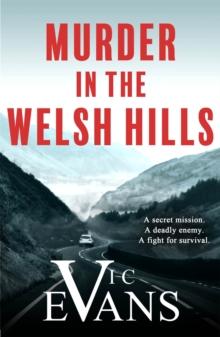 Murder in the Welsh Hills : A gripping spy thriller of danger and deceit