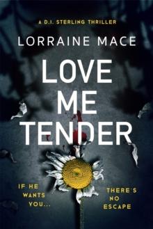 Love Me Tender : An unflinching, twisty and jaw-dropping thriller (Book Five, DI Sterling Series)