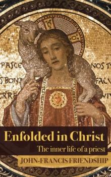 Enfolded in Christ : The Inner Life of the Priest